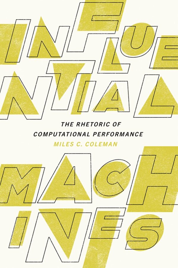 Bold graphic cover with large, overlapping yellow and white block letters spelling “Influential Machines” on a light background, with the subtitle and author’s name below.