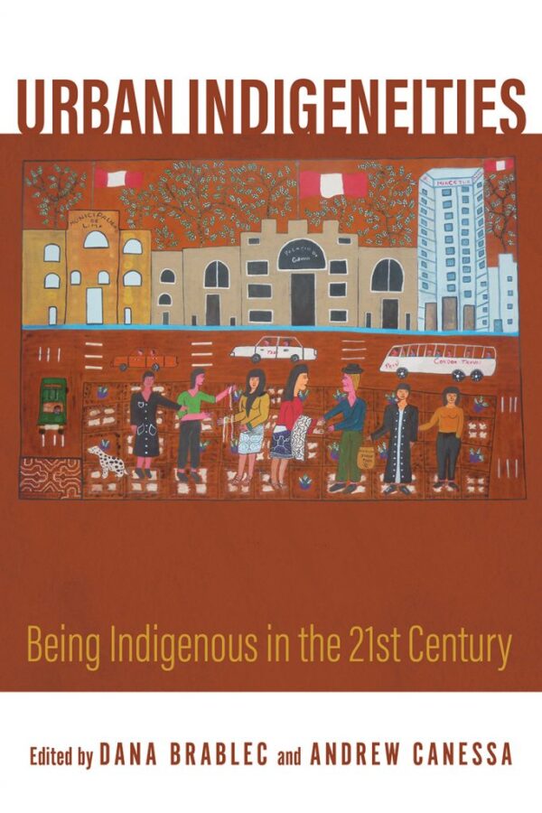Illustrated book cover showing a colorful city street scene with buildings, cars, and people standing in a line, set against a warm brown background, with the title “Urban Indigeneities” and subtitle “Being Indigenous in the 21st Century.”